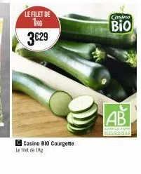 le filet de 1kg  3€29  casino bio courgette  le et de g  casino  bio  ab  agriculture biologique 
