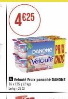 DANONE PRIX Velouté CHOC  A Velouté Fruix panaché DANONE  16x125 (2)  Lekg:2€13 