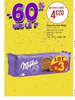 Milka  -60%  SUR LE 2  SOIT PAR 2 L'UNITÉ:  4€20  Choco Supreme MILKA 3x180 0540 l  Autres varstis on pads disponibles a das prix differnts  LR MEL-Lunite se  LOT  x3 