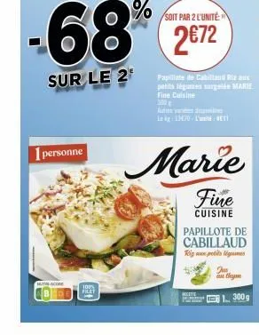 tacone  i personne  68%  sur le 2¹  100% filet  soit par 2 l'unité  2€72  fine cuisine  me  autres van dilin leg1470 lu  marie  fine  cuisine  papillote de cabillaud  gan petits légumes  recette peray