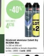 -40%  l'unite  4€16  déodorant atomiseur cobalt dry rexona men  2 x 200 ml (400 ml)  autres variétés au formats disponibles le litre : 10640-l'unité: 6e93  rexona resona  724  offre  lot  x2 