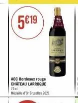 5€19  aoc bordeaux rouge château larroque 75 dl médaille d'or bruxelles 2021 