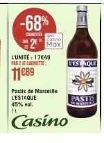 -68%  carnities  l'unité: 17649 par 2 je cagnotte:  11€89  2⁰ max  pastis de marseille l'estaque 45% vol. il  casino  pastis marspille 