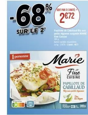 tacone  i personne  68%  sur le 2¹  100% filet  soit par 2 l'unité  2€72  fine cuisine  me  autres van dilin leg1470 lu  marie  fine  cuisine  papillote de cabillaud  gan petits légumes  recette peray