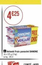 danone prix velouté choc  a velouté fruix panaché danone  16x125 (2)  lekg:2€13 