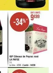 -34%"  soit l'unité:  9€89  chang  igp côteaux de peyrac rosé la payse  5l  le litre 1698-l'unité: 1499  la sign  wak 