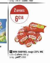 2 OFFERTS  6€14  B MINI BABYBEL rouge 23% MG x20+2 offerts (484)  Lekg: 12669 