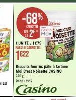 SUB  -68%  CARNITIES  Casino  2 Max  L'UNITÉ: 1€79 PAR 2 JE CAGNITTE:  1622  asino  MOI C'EST  MOISETTE  PRENSE ACOR be  C 