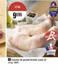 le kg  9€95  a cuisses de poulet fermier loué x2 le kg: 9695  loue  mure  kin  rek  volaille  francaise 