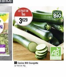 LE FILET DE 1KG  3€29  Casino BIO Courgette  Le et de g  Casino  Bio  AB  AGRICULTURE BIOLOGIQUE 