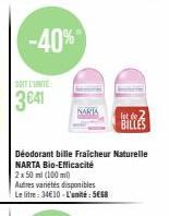 -40%  BILLES  Déodorant bille Fraicheur Naturelle NARTA Bio-Efficacité  2x 50 ml (100 ml)  Autres variétés disponibles Le litre: 34€10-L'unité: 5€68 