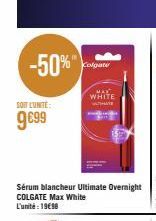 -50%"  SOIT L'UNITÉ:  9€99  Colgate  WHITE 