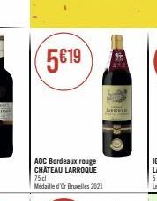 5€19  AOC Bordeaux rouge CHÂTEAU LARROQUE 75 dl Médaille d'Or Bruxelles 2021 