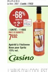 -68%  NETTES  Casino  2 Max  L'UNITÉ: 11465 PAR 2 JE CAGNOTTE:  7692  SPRITZ  Apéritif à l'italienne Base pour Spritz 15% vol. IL  Casino 