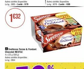 Sveltesse  A Sveltesse Ferme & Fondant Chocolat NESTLE 4x 125 g (500 g) Autres variétés disponibles Le kg: 2664  ferme fondant  NODIM  Sveltesse  Chocolat  OFFRE ECO  Ferme Fondant  Chocolat 