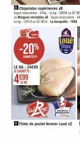 4699  LENG  ou Merguez veritables 18-taçon charcutiere 640g Le kg: 12€19 ou 12 9€14-La barquette: 7680  cart  -20%  CANOTTES  LE KG: 24€95 E CAGNOTTE:  Loué  Fam wit  Filets de poulet fermier Loué x2 