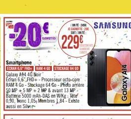 20€  CANOTIES  UNTE 20 SAMSUNG  JE CASNITTE: 20 SOIT L'UNITE:  229€  TENTARE NUME CONTE  Smartphone  ECRAN 6,6" FHD+ RAM 4 GO STOCKAGE 64 GO Galaxy A+4 4G Noir  Ecran 6,6" FHD+- Processeur octa-core R