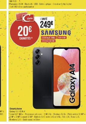 carte  wwwalle  L'UNITÉ  249€ 20€ SAMSUNG  CAGNOTTES  ECRAN 6,6" FHD+ RAM 4 GO STOCKAGE 64 GO  Galaxy A14  Smartphone Galaxy 14 4G N  Ecran 6,6 FHD+-Processeur octa-core RAM 4G-Stockaze B Go-Phobo ami