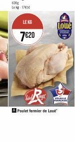 600g  Le kg 1250  LE KG  7€20  VOLAILLE FRANCAISE  Poulet fermier de Loué 