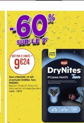 SOIT PAR 2 L'UNITÉ:  9€24  Sous-vêtements de nuit absorbants DryNites Teen HUGGIES  Garçons 8-15 ans (27-57 kx 13-Autres varices cu formats disponibles L'unité 13€10  Az  JUMBO PACK  DryNites  PYJAMA 