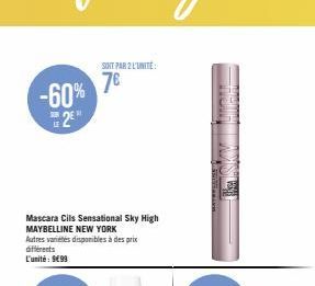 -60% 2€"  Mascara Cils Sensational Sky High MAYBELLINE NEW YORK Autres variétés disponibles à des prix  différents L'unité: 9€99  SONT PAR 2 L'UNITÉ  7€ 