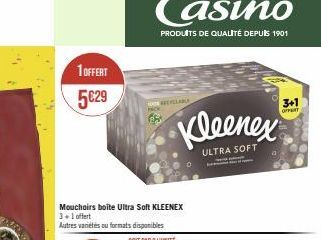 1 OFFERT  5€29  Mouchoirs boite Ultra Soft KLEENEX 3+1 offert Autres variétés ou formats disponibles  •Kleenex  ULTRA SOFT  3+1 OFFERT 