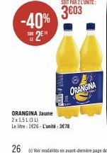 -40%  SUN  SOIT PAR 2 L'UNITÉ:  3003  ORANGINA Jaune 2x1,5L(31)  Le litre: 1626-L'unité:3€78  8.  ORANGINA 