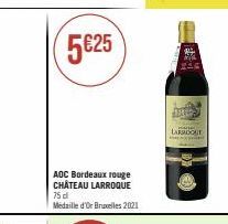 5€25  AOC Bordeaux rouge CHÂTEAU LARROQUE 75 dl Médaille d'Or Bruxelles 2021  M  LABOUT 