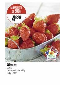 LA BARQUETTE  DE 500€ 4€29  C Fraise Cat 1,  La banquette de 500g Lokg: BS8  S  LEGUMES  FRANCE 