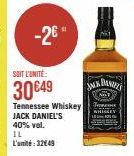 SOIT L'UNITÉ:  30€49  Tennessee Whiskey JACK DANIEL'S 40% vol. IL L'unité: 3249  JACK DANIELS  Te 