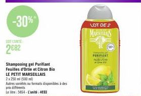 -30%  SOIT LUNITE  2682  Shampooing gel Purifiant  Feuilles d'Ortie et Citron Bio  LE PETIT MARSEILLAIS  2 x 250 ml (500 ml)  Autres varietés ou formats disponibles à des prix différents  Le litre: 56