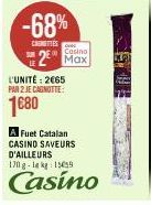 -68%  CREMETTES  Casino  2² Max  L'UNITÉ: 2€65 PAR 2 JE CAGNOTTE:  1680 