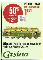 -50% 1€71  CARNOTTES  Casino  2 Max  E Euts Frais de Poules élevées en Plein Air Moyen CASINO x 12  Casino  L'UNITÉ: 3641 PAR 2 JE CAGNOTTE:  INREMAR 