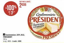 -100% 3⁰  SUB LE  SOIT PAR 3 L'UNITÉ:  2006  A Coulommiers 20% M.G. PRÉSIDENT 350 g Lekg: 8683-L'unité:309  Savoureux & Crémeux  Coulommiers  Coulommiers  PRESIDENT  PRESIDENT 