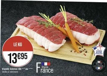 le kg  13 €95  viande bovine roti ou *** vendu x2 minimum  france  origine  viande  bovine franca  races a viande 