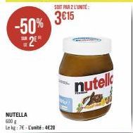 -50% 2E  LE  NUTELLA 600 g Le kg: 7€-L'unité: 4€20  SOIT PAR 2 L'UNITÉ:  3€15  nutell  ka 