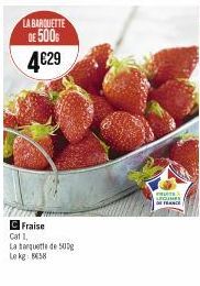 LA BARQUETTE  DE 500€ 4€29  C Fraise Cat 1,  La banquette de 500g Lokg: BS8  S  LEGUMES  FRANCE 