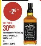 SOIT L'UNITÉ:  30€49  Tennessee Whiskey JACK DANIEL'S 40% vol. IL L'unité: 3249  JACK DANIELS  Te 