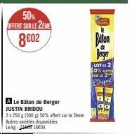 50%  OFFERT SUR LE 2EME 8602  A Le Bâton de Berger JUSTIN BRIDOU  2x 250 g (500 g) 50% affert sur le 2eme Autres varietes disponibles Le kg 2441604  Baton  Berger  LOT 2 50% OFFE SUR LE 2  Original 