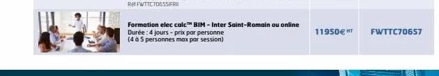 formation elec calc™ bim- inter saint-romain ou online durée : 4 jours - prix par personne (4 à 5 personnes max par session)  11950€ ht  fwttc70657 