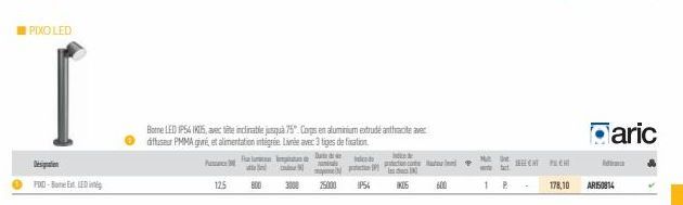 PIXO LED  [  FOO-BELED  12.5  Borne LED IPS4 IKD5, avec te inclinable jusquà 75°. Corps en aluminium extrudé anthracite avec diffuseur PMMA givré, et alimentation intégrée. Livrée avec 3 tiges de foca