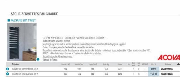 FASSANE SPATWISTEC DROITE W  FASSANE SPATWISTEC DROITE HOW  SÈCHE-SERVIETTES EAU CHAUDE FASSANE SPA TWIST  594 809  1773  Lago  38  PR  222  Colo  blanc  blanc  LA FORME ASYMÉTRIQUE ET SA FONCTION PIV