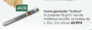 LES PERS  TERRE  Feutre géotextile "Truffaut" En polyester 95 g/m². Issu de matériaux recyclés. Le rouleau de L. 10x1.2m (955044) 43,99 € 