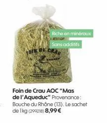 ofk be  riche en minéraux  sans additifs  foin de crau aoc "mas de l'aqueduc" provenance: bouche du rhône (13). le sachet de 1kg (299218) 8,99 € 