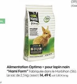 40  hami  form  optima+  29/  alimentation optima + pour lapin nain "hami form" fabriquée dans le morbihan (56). le sac de 2,5 kg (368457) 14,49 € soit 5,80€ le kg 