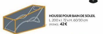 HOUSSE POUR BAIN DE SOLEIL L. 200 x 1.72 x H. 60/30 cm (953140). 42€ 