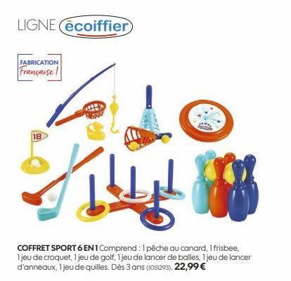 LIGNE (écoiffier  FABRICATION  Française!  18  Ku  COFFRET SPORT 6 EN1 Comprend: 1 pêche au canard, 1 frisbee, 1 jeu de croquet, 1 jeu de golf, 1 jeu de lancer de balles, 1 jeu de lancer d'anneaux, 1 