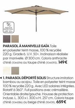 *  INDICE DE PROTECTION UPF 50+  PARASOL À MANIVELLE GAÏA Toile  en polyester teint masse, 100 % recyclée 220 g. Grade 6. U.V. 50+. Inclinaison réalisée par manivelle. Ø 300 cm. Coloris anthracite chi