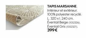 TAPIS MARSANNE. Intérieur et extérieur. 100% polyester recyclé.  L 320 x 1.240 cm.  Éventail Beige (1052326). Éventail Gris (1052327). 399 € 