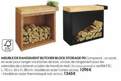 FSC Varp 180  MEUBLE DE RANGEMENT BUTCHER BLOCK STORAGE 90 Comprend: un socle en acier pour ranger vos bûches de bois, un bac de rangement pour les ustensiles de cuisine et un plan de travail en teck 